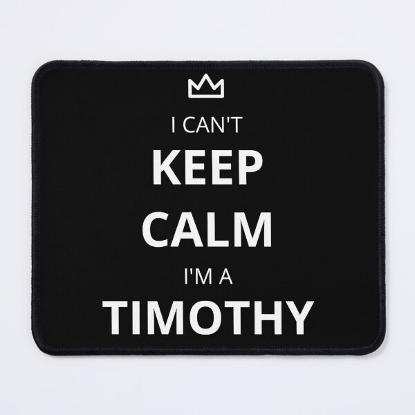 Item preview, I Can't Keep Calm I'm A Timothy! designed and sold by lookperfect.
