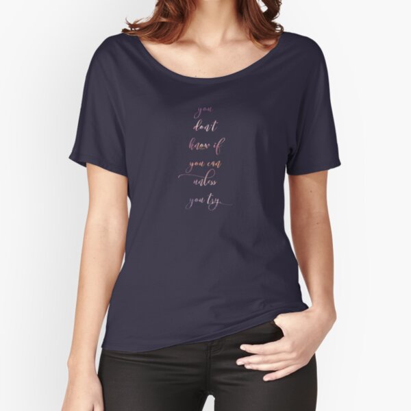 Unless You Try Relaxed Fit T-Shirt