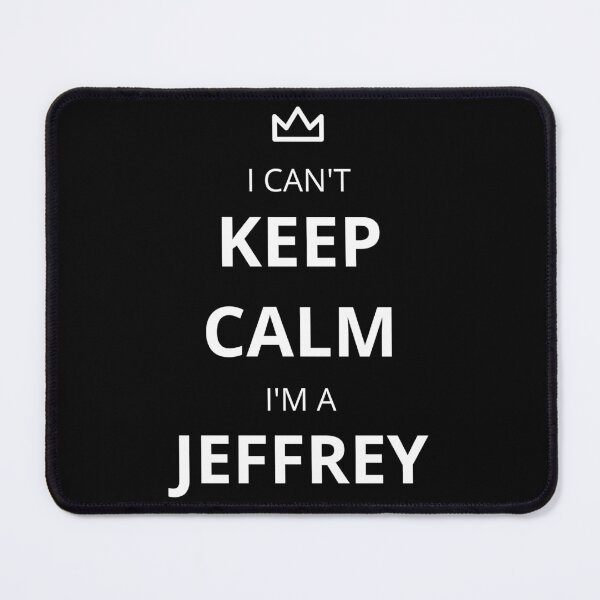 Item preview, I Can't Keep Calm I'm A Jeffrey! designed and sold by lookperfect.