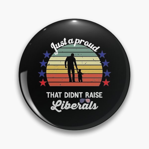 Item preview, Just a Proud Dad That Didn't Raise Liberals Funny designed and sold by TheMattDesigns.
