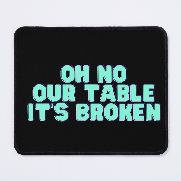 Item preview, Oh no our table it's broken designed and sold by lolora.