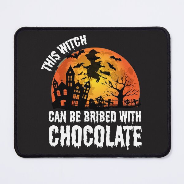 Item preview, halloween this witch can be bribed with chocolate designed and sold by carolcollins54.