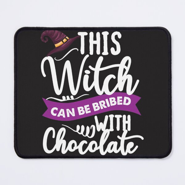 Item preview, halloween this witch can be bribed with chocolate designed and sold by carolcollins54.