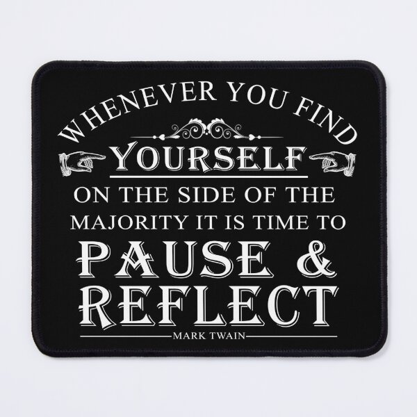 Item preview, Whenever you find yourself on the side of the majority, it is time to pause and reflect.- Mark Twain Typography designed and sold by ArtOfRebellion.