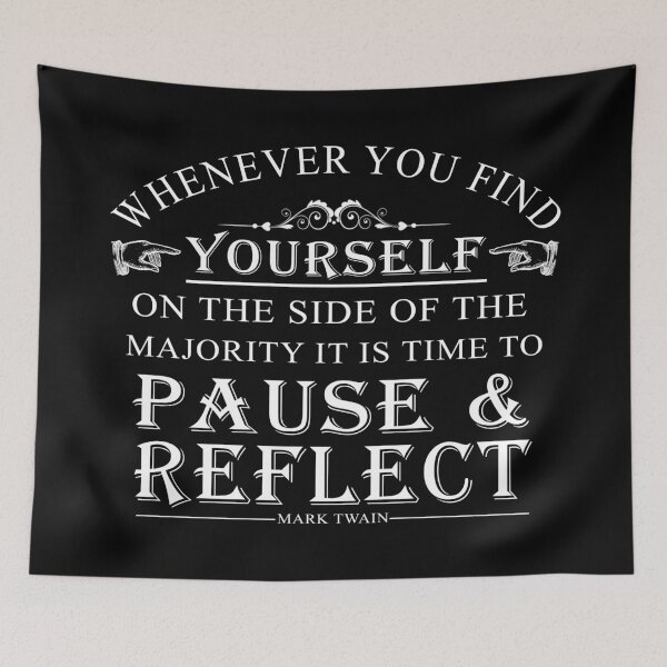 Item preview, Whenever you find yourself on the side of the majority, it is time to pause and reflect.- Mark Twain Typography designed and sold by ArtOfRebellion.