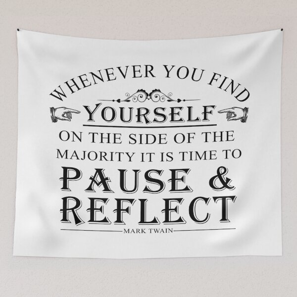 Item preview, Whenever you find yourself on the side of the majority, it is time to pause and reflect.- Mark Twain Typography designed and sold by ArtOfRebellion.