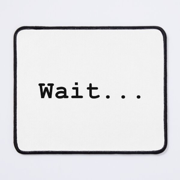 Item preview, Wait designed and sold by OneMoreWord.