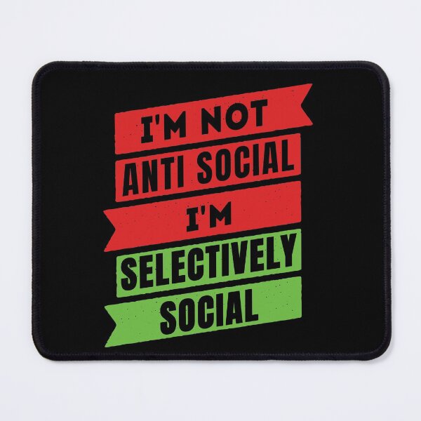 Item preview, I'm Not Anti Social I'm Selectively Social designed and sold by FridPix.