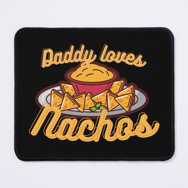 Item preview, Daddy Loves Nachos designed and sold by Ahmer Qureshi.