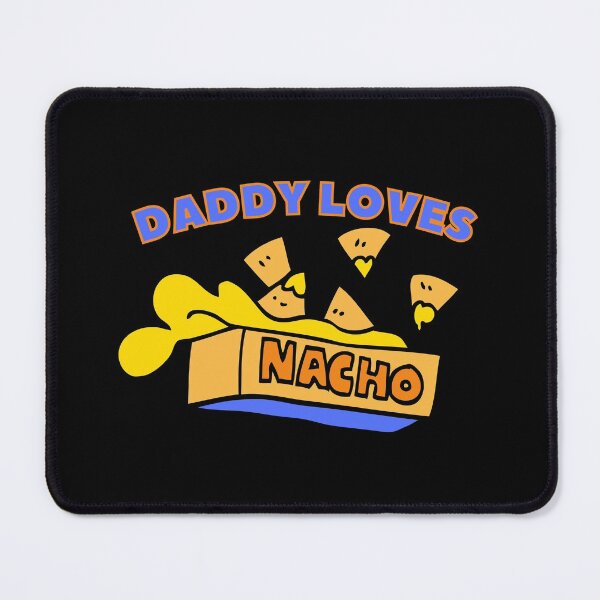Item preview, Daddy Loves Nachos designed and sold by Ahmer Qureshi.