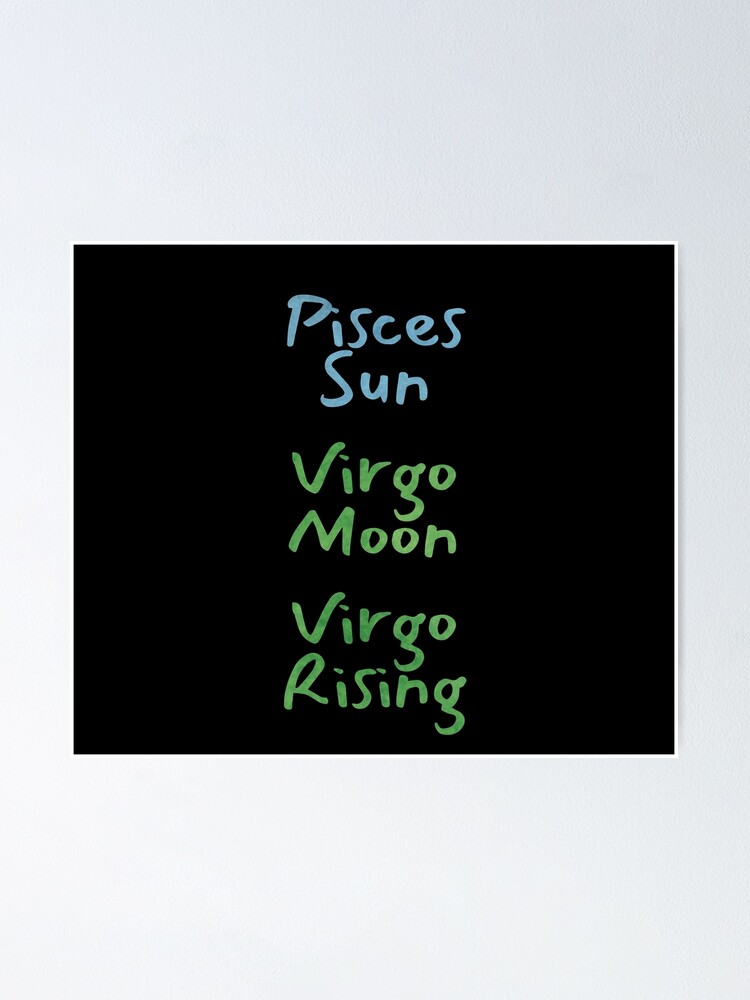 "Pisces Sun Virgo Moon Virgo Rising Text" Poster for Sale by