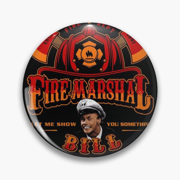 Item preview, Fire Marshal Bill Let Me Show You Something designed and sold by Alema Art.