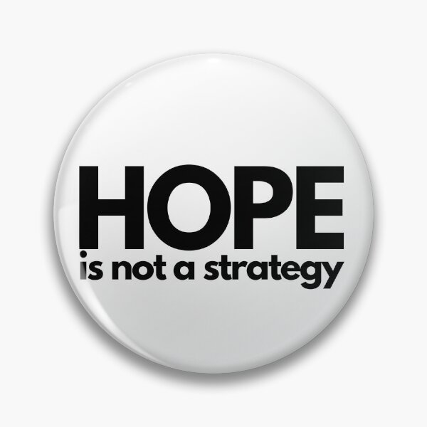 Artikelvorschau, Hope Is Not A Strategy - Black entworfen und verkauft von ElementJourney.
