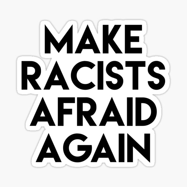Make Racists Afraid Again Vinyl Vinyl Decal Wall Laptop Bumper Sticker 5