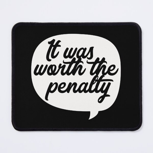 Item preview, It was worth the penalty designed and sold by pnkpopcorn.
