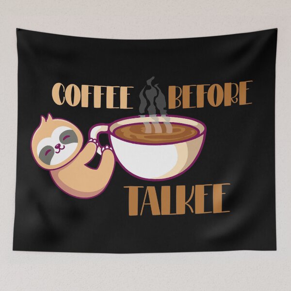 Item preview, Coffee before talkee sloth- funny coffee day designed and sold by Designs Of all kinds.