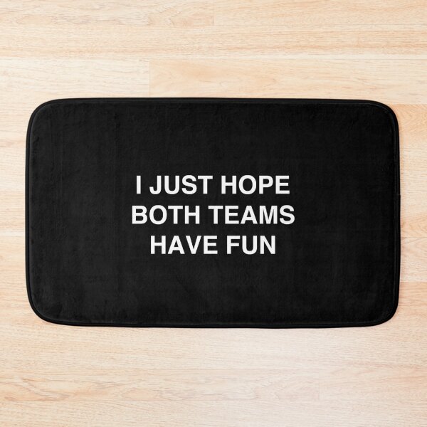 Item preview, I Just Hope Both Teams Have Fun designed and sold by TheGiftHub.