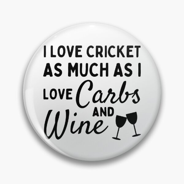 Item preview, I love cricket as much as I love carbs & wine designed and sold by TheGreenGoat.