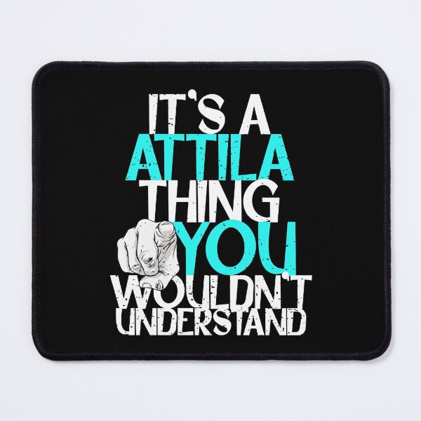Item preview, It's A Attila Thing You Wouldn't Understand  designed and sold by BinneyKassidy.