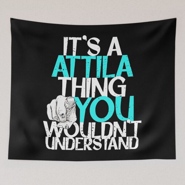Item preview, It's A Attila Thing You Wouldn't Understand  designed and sold by BinneyKassidy.