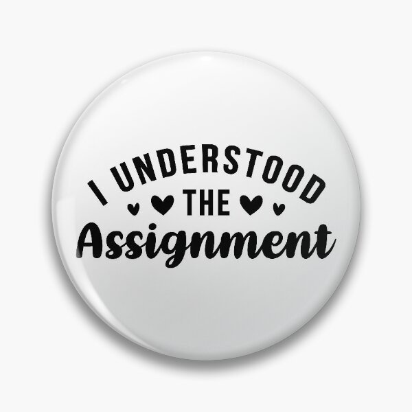 Item preview, I Understood The Assignment designed and sold by ClaudiaGrosso.