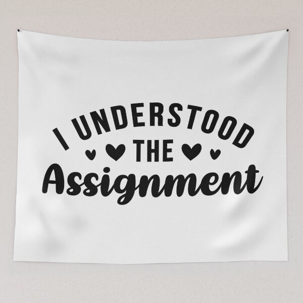 Item preview, I Understood The Assignment designed and sold by ClaudiaGrosso.