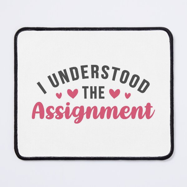 Item preview, I Understood The Assignment Pink designed and sold by ClaudiaGrosso.