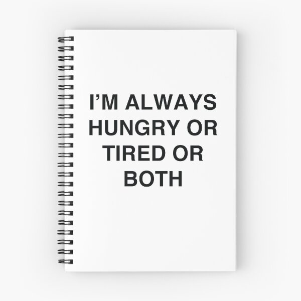Item preview, I'm Always Hungry or Tired or Both designed and sold by TheGiftHub.