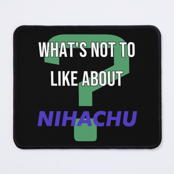 Item preview, What's not to like about - Nihachu designed and sold by 2Girls1Shirt.