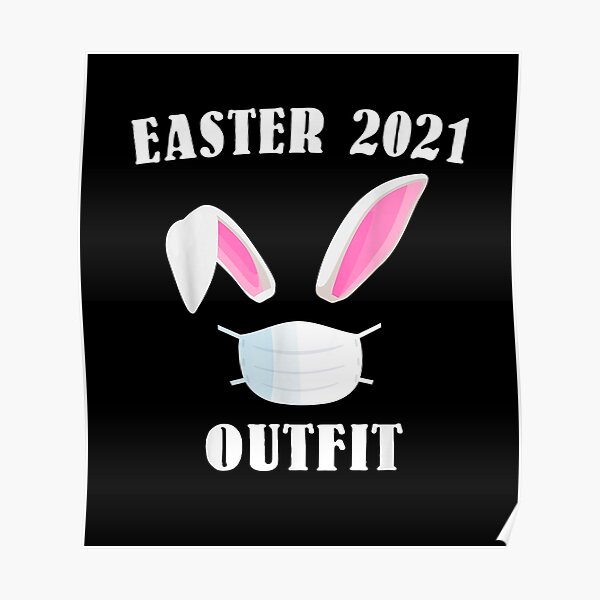 Happy Easter 2021 Bunny Outfit Decoration Ear Poster By Teddyshimaor