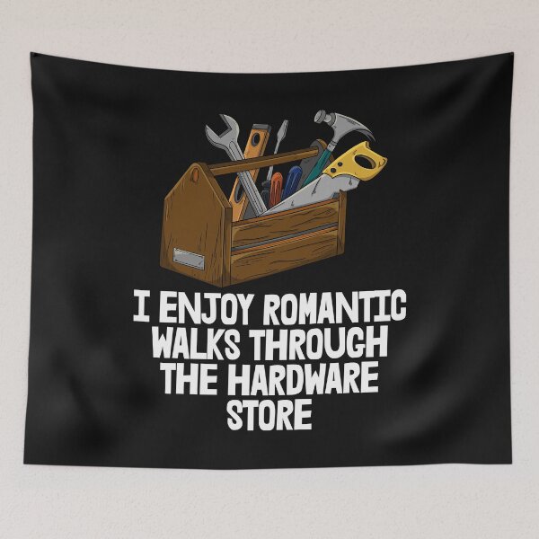 Item preview, I Enjoy Romantic Walks Through The Hardware Store designed and sold by Bendthetrend.