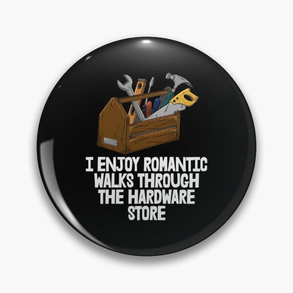 Item preview, I Enjoy Romantic Walks Through The Hardware Store designed and sold by Bendthetrend.