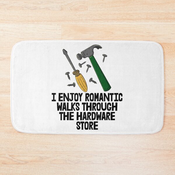 Item preview, I Enjoy Romantic Walks Through The Hardware Store designed and sold by Bendthetrend.