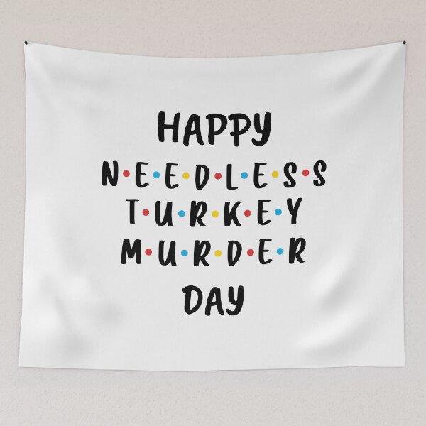 Item preview, Happy Needless Turkey Murder Day - Thanksgiving (Black) designed and sold by FilipeFerreira.