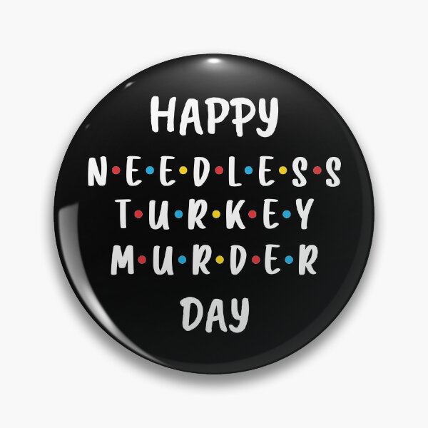 Item preview, Happy Needless Turkey Murder Day - Thanksgiving (White) designed and sold by FilipeFerreira.