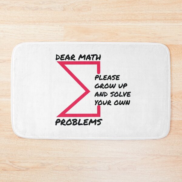 Item preview, Dear math please grow up and solve your own problems designed and sold by designerpriti.