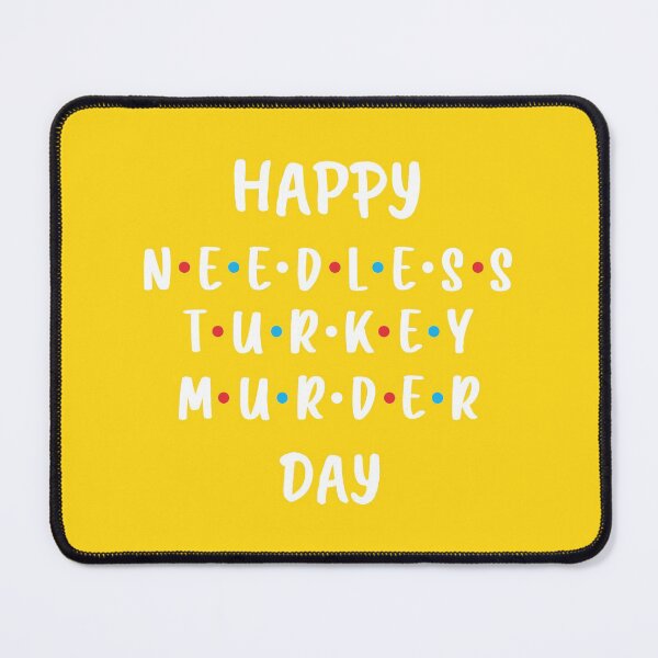 Item preview, Happy Needless Turkey Murder Day - Thanksgiving (Yellow BG) designed and sold by FilipeFerreira.
