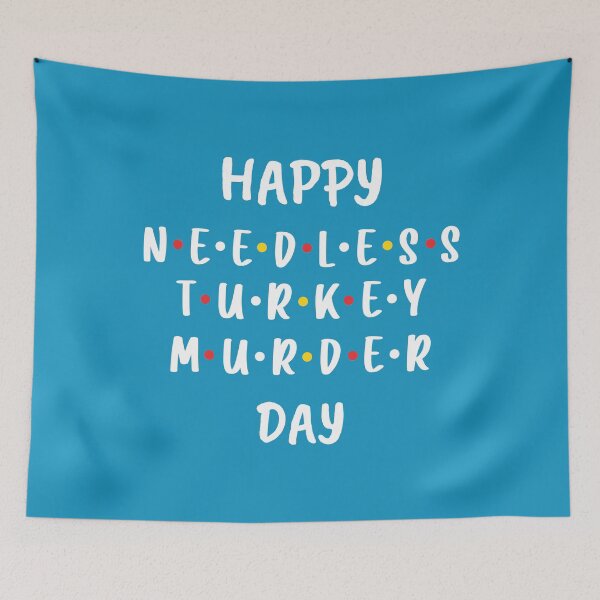 Item preview, Happy Needless Turkey Murder Day - Thanksgiving (Blue BG) designed and sold by FilipeFerreira.