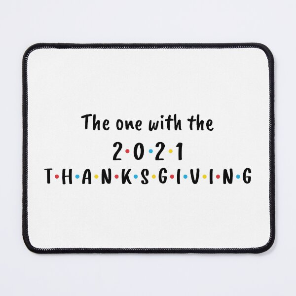 Item preview, The One With the 2021 Thanksgiving (Black) designed and sold by FilipeFerreira.