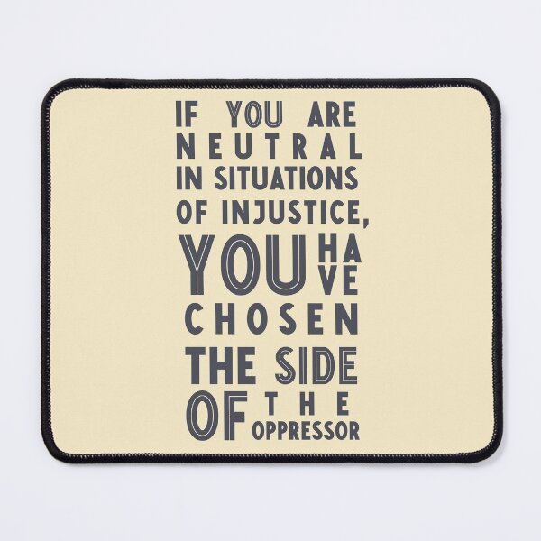 Item preview, If you are neutral in situations of injustice, you have chosen the side of the oppressor, social right activist Desmond Tutu quote, social rights, anti apartheid, injustice, fight that designed and sold by Spallutos.