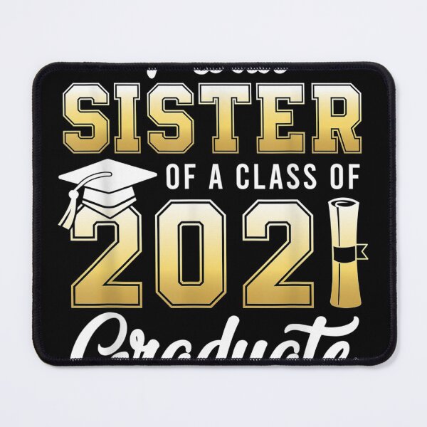 Item preview, Proud Sister Of A Class Of 2021 Graduate School designed and sold by RianJamessya.