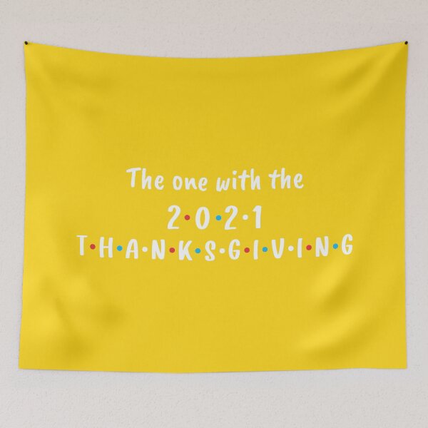 Item preview, The One With the 2021 Thanksgiving (Yellow BG) designed and sold by FilipeFerreira.