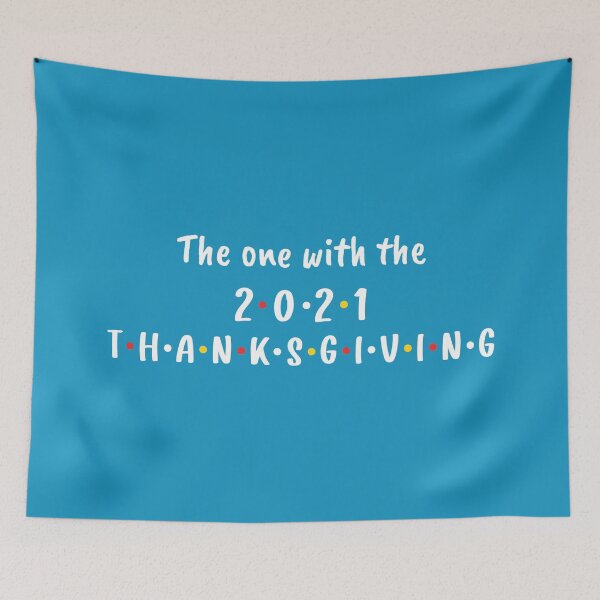 Item preview, The One With the 2021 Thanksgiving (Blue BG) designed and sold by FilipeFerreira.