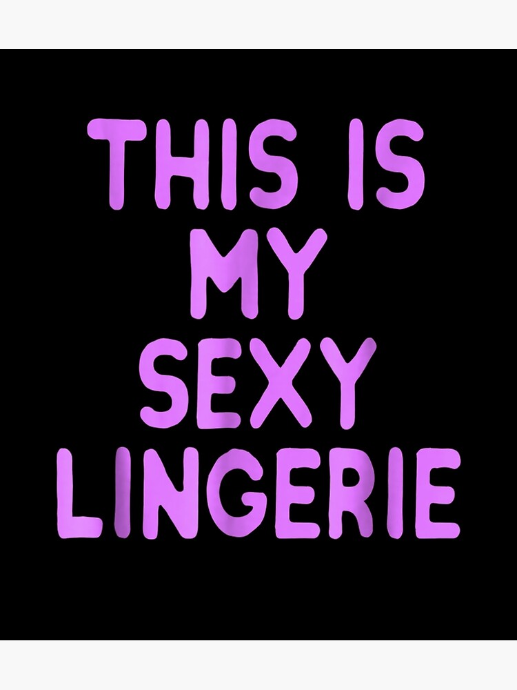 This Is My Sexy Lingerie Sassy Fun Night Sleep Gif