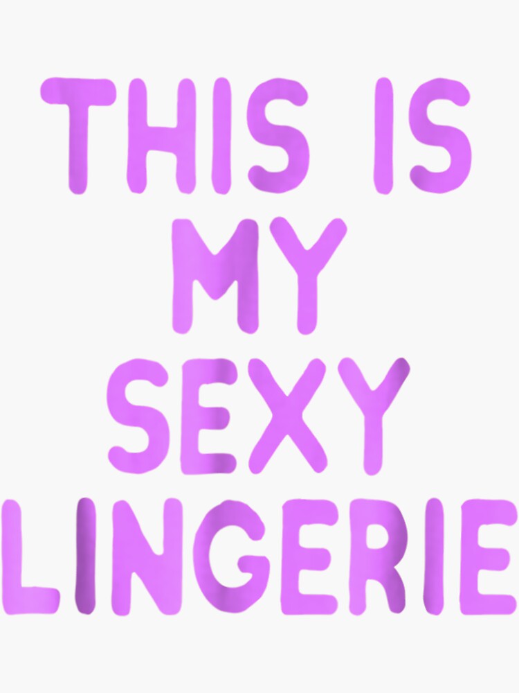 This Is My Sexy Lingerie Sassy Fun Night Sleep Gift Shirt This Is My Sexy Lingerie Sassy Fun Night Sleep Gift Shirt