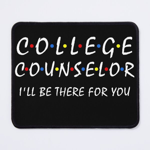 Item preview, College Counselor i'll be ther for you College teacher Staff designed and sold by Dream-bubble.