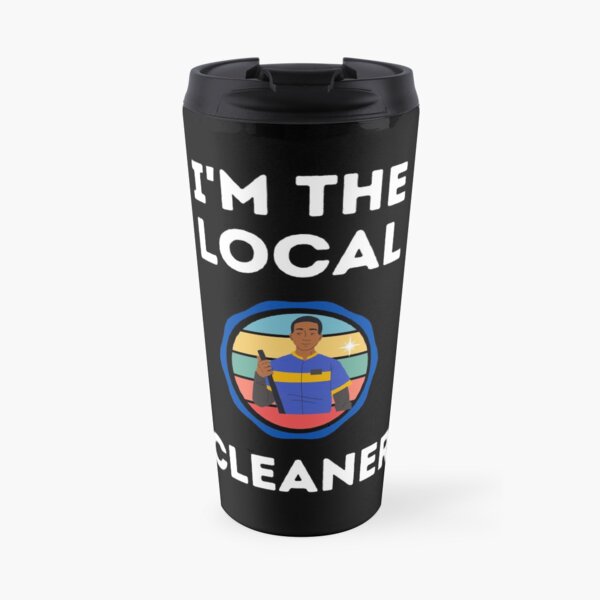 I'm The Local Cleaner Travel Mug