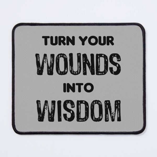 Item preview, Turn your wounds into wisdom, Awesome inspirational quote gift for your friends and family designed and sold by abdelhak2005.