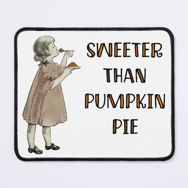 Item preview, Sweeter Than Pumpkin Pie designed and sold by Jade1411.