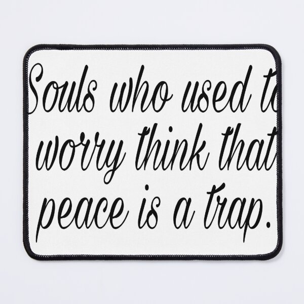 Item preview, Souls Who Used To Worry Think That Peace Is A Trap T-shirt and More designed and sold by MaCro-Shop.